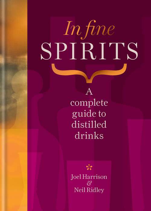 Book cover of In Fine Spirits: A complete guide to distilled drinks including gin, whisky, rum, tequila, vodka and more