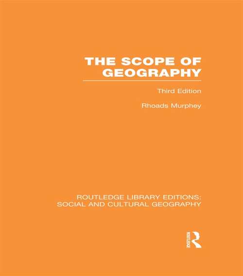 Book cover of The Scope of Geography (Routledge Library Editions: Social and Cultural Geography)