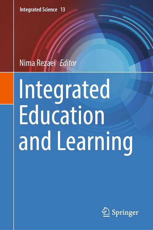 Book cover of Integrated Education and Learning (1st ed. 2022) (Integrated Science #13)