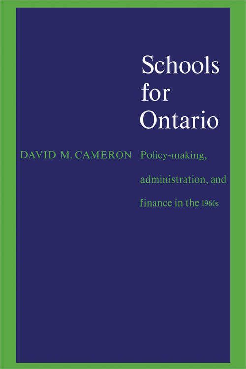 Book cover of Schools for Ontario: Policy-making, Administration, and Finance in the 1960s