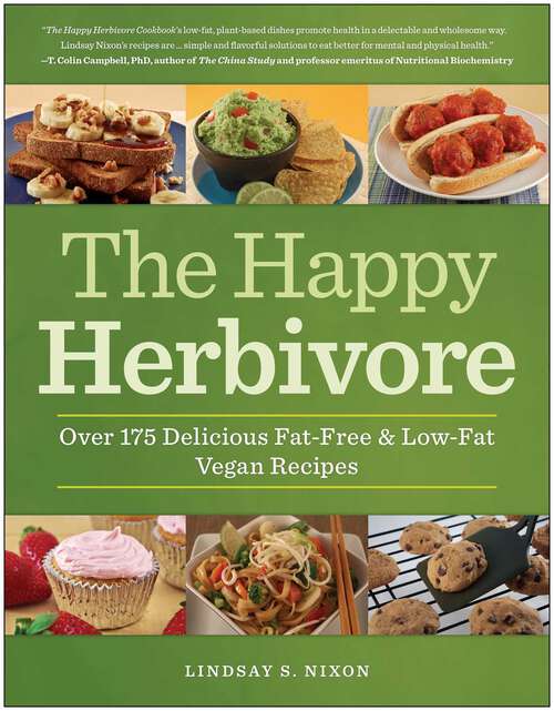 Book cover of The Happy Herbivore Cookbook: Over 175 Delicious Fat-Free and Low-Fat Vegan Recipes