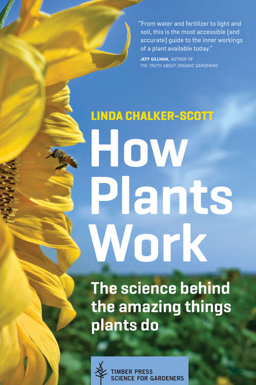 Book cover of How Plants Work: The Science Behind the Amazing Things Plants Do (Science For Gardeners Ser.)