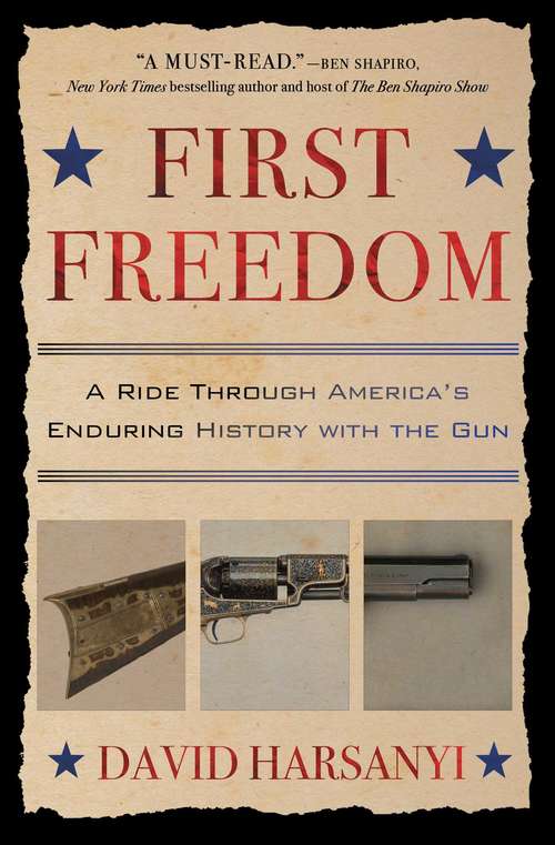 Book cover of First Freedom: A Ride Through America's Enduring History with the Gun