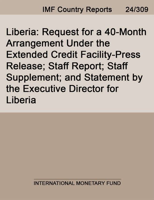 Book cover of Liberia: Request for a 40-Month Arrangement Under the Extended Credit Facility-Press Release; Staff Report; Staff Supplement; and Statement by the Executive Director for Liberia