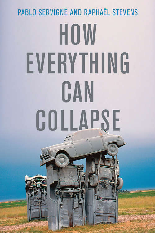 Book cover of How Everything Can Collapse: A Manual for our Times