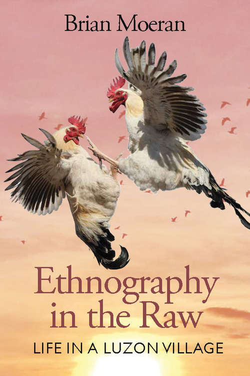 Book cover of Ethnography in the Raw: Life in a Luzon Village
