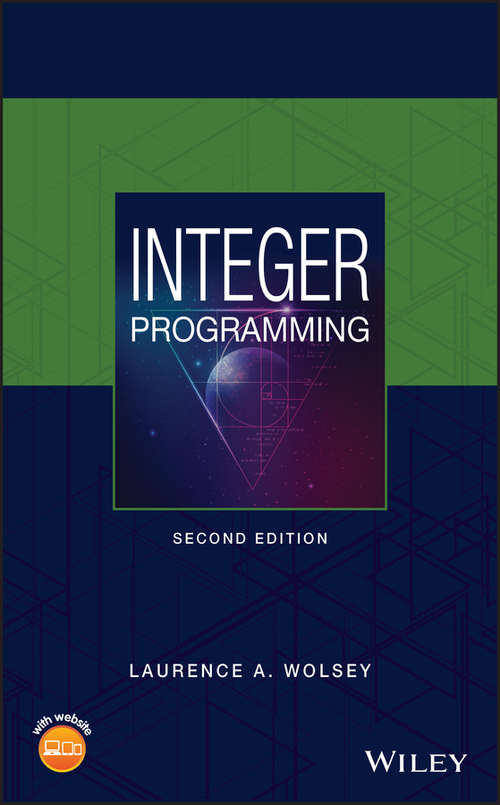 Book cover of Integer Programming: From The Early Years To The State-of-the-art (2) (Wiley Series In Discrete Mathematics And Optimization Ser.: Vol. 52)