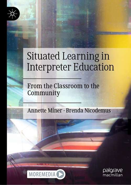 Book cover of Situated Learning in Interpreter Education: From the Classroom to the Community (1st ed. 2021)