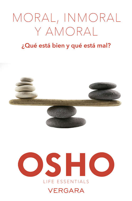 Book cover of Moral, inmoral y amoral: ¿Qué está bien y qué está mal? (Life Essentials: Volumen)