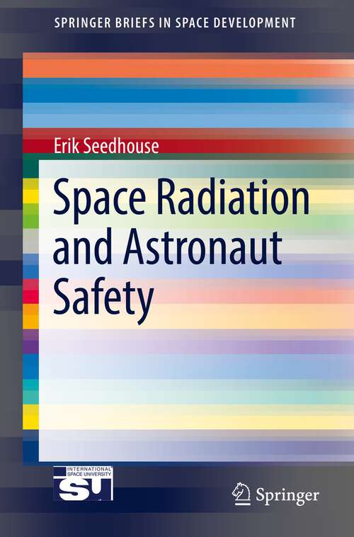 Book cover of Space Radiation and Astronaut Safety (1st ed. 2018) (Springerbriefs In Space Development Ser.)