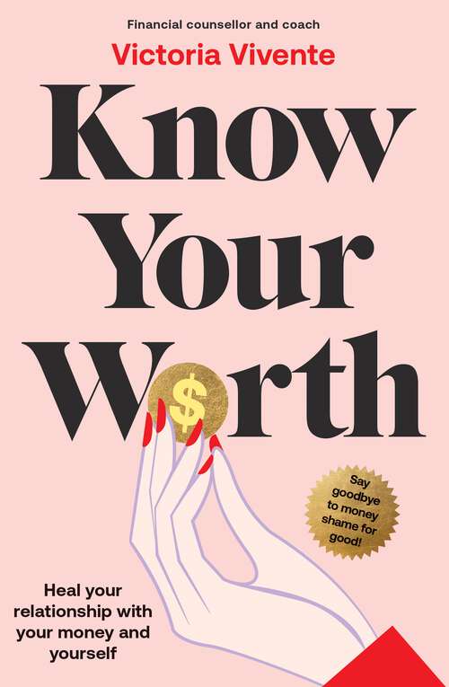 Book cover of Know Your Worth: Heal your relationship with your money and your self