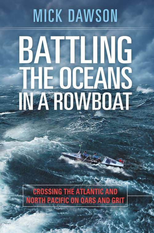 Book cover of Battling the Oceans in a Rowboat: Crossing the Atlantic and North Pacific on Oars and Grit