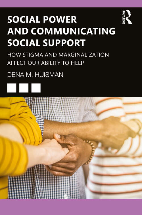 Book cover of Social Power and Communicating Social Support: How Stigma and Marginalization Affect Our Ability to Help