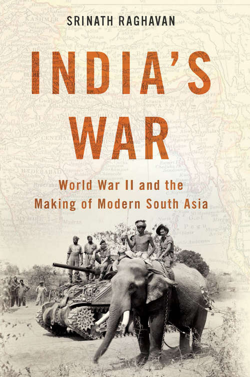 Book cover of India's War: World War II and the Making of Modern South Asia