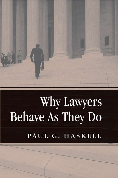 Book cover of Why Lawyers Behave As They Do (New Perspectives On Law, Culture, And Society Ser.)