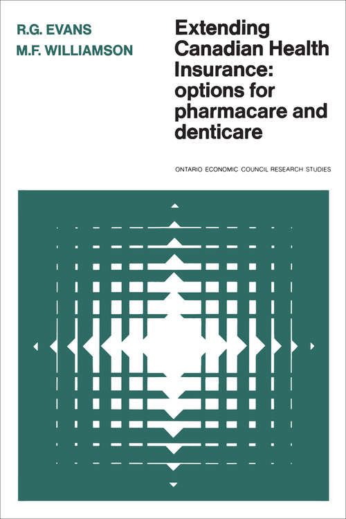 Book cover of Extending Canadian Health Insurance: Options for Pharmacare and Denticare (Ontario Economic Council research studies #13)