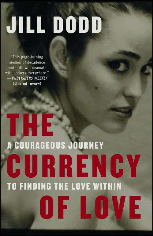 Book cover of The Currency of Love: A Courageous Journey to Finding the Love Within