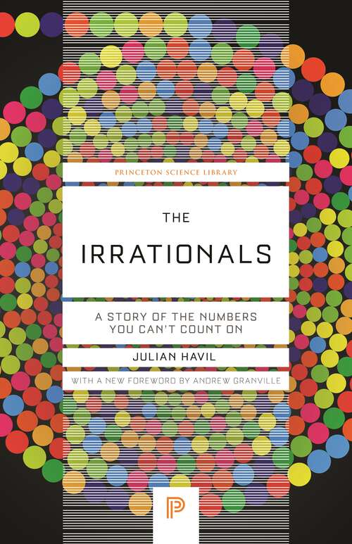 Book cover of The Irrationals: A Story of the Numbers You Can't Count On (Princeton Science Library #135)