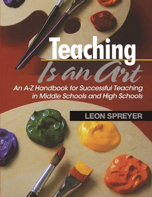 Book cover of Teaching Is an Art: An AZ Handbook for Successful Teaching in Middle Schools and High Schools