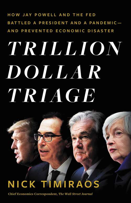 Book cover of Trillion Dollar Triage: How Jay Powell and the Fed Battled a President and a Pandemic---and  Prevented Economic Disaster