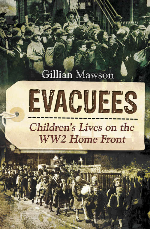 Book cover of Evacuees: Children's Lives on the WW2 Home Front