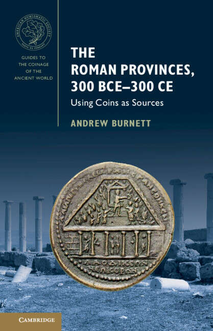 Book cover of The Roman Provinces, 300 BCE–300 CE: Using Coins as Sources (Guides to the Coinage of the Ancient World)