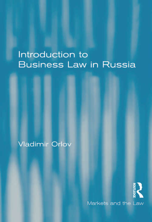 Book cover of Introduction to Business Law in Russia (Markets And The Law Ser.)