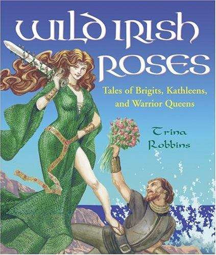 Book cover of Wild Irish Roses: Tales of Brigits, Kathleens, and Warrior Queens
