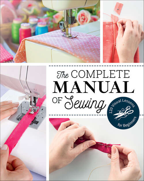 Book cover of The Complete Manual of Sewing: 120 Visual Lessons for Beginners (Reference Guide Ser.)