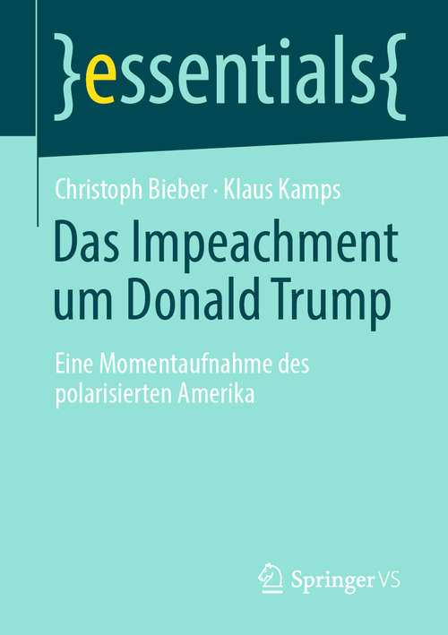 Book cover of Das Impeachment um Donald Trump: Eine Momentaufnahme des polarisierten Amerika (1. Aufl. 2020) (essentials)