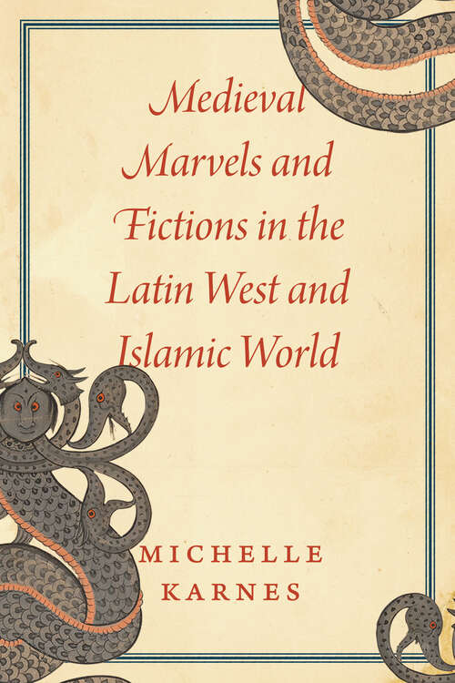 Book cover of Medieval Marvels and Fictions in the Latin West and Islamic World