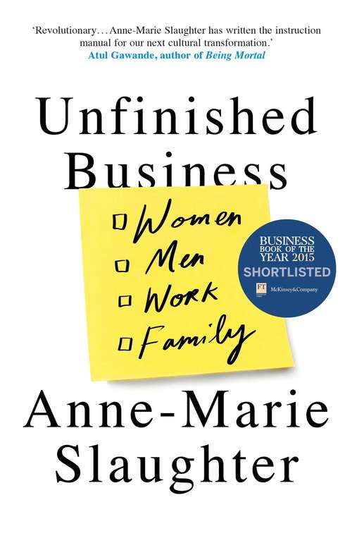 Book cover of Unfinished Business: Women Men Work Family