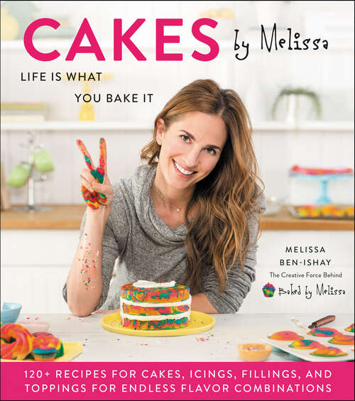 Book cover of Cakes by Melissa: Life Is What You Bake It