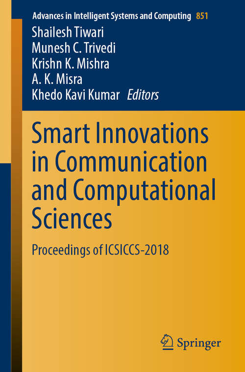 Book cover of Smart Innovations in Communication and Computational Sciences: Proceedings of ICSICCS-2018 (1st ed. 2019) (Advances in Intelligent Systems and Computing #851)