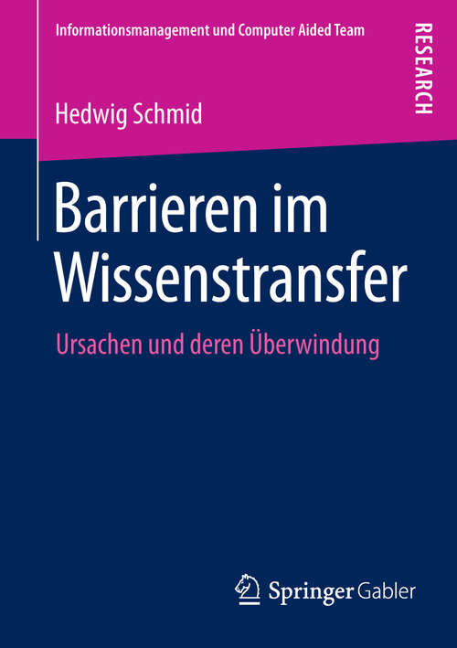 Book cover of Barrieren im Wissenstransfer: Ursachen und deren Überwindung (Informationsmanagement und Computer Aided Team)