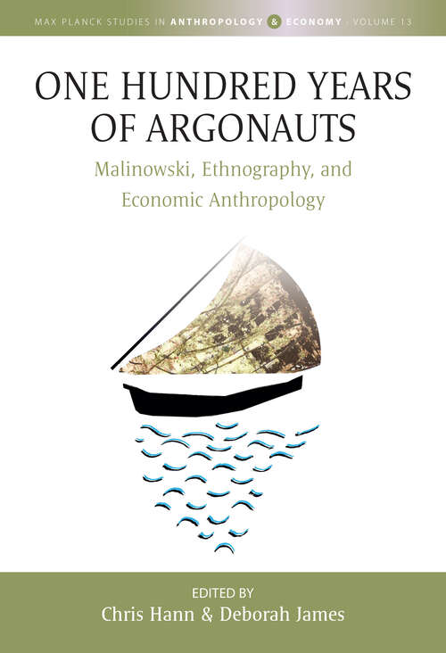Book cover of One Hundred Years of Argonauts: Malinowski, Ethnography and Economic Anthropology (Max Planck Studies in Anthropology and Economy #13)