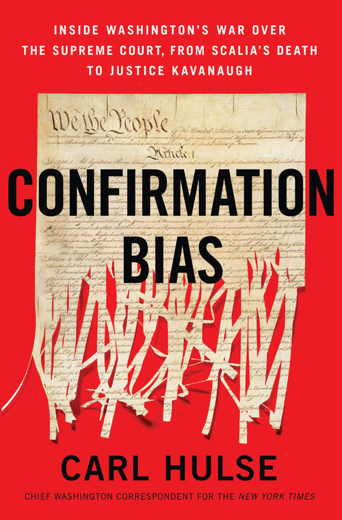 Book cover of Confirmation Bias: Inside Washington&#8217;s War Over the Supreme Court, from Scalia&#8217;s Death to Justice Kavanaugh