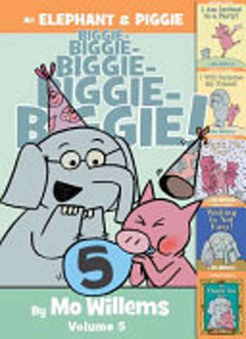 Book cover of An Elephant And Piggie Biggie!: Volume 5 (An Elephant And Piggie Book)