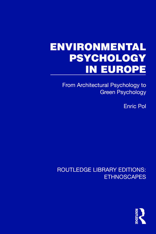 Book cover of Environmental Psychology in Europe: From Architectural Psychology to Green Psychology (Routledge Library Editions: Ethnoscapes)