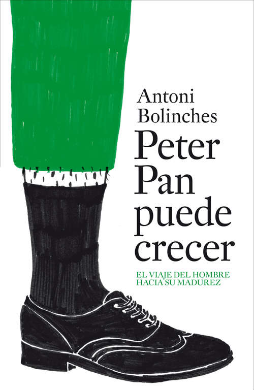 Book cover of Peter Pan puede crecer: El viaje del hombre hacia su madurez