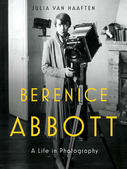 Book cover of Berenice Abbott: A Life In Photography