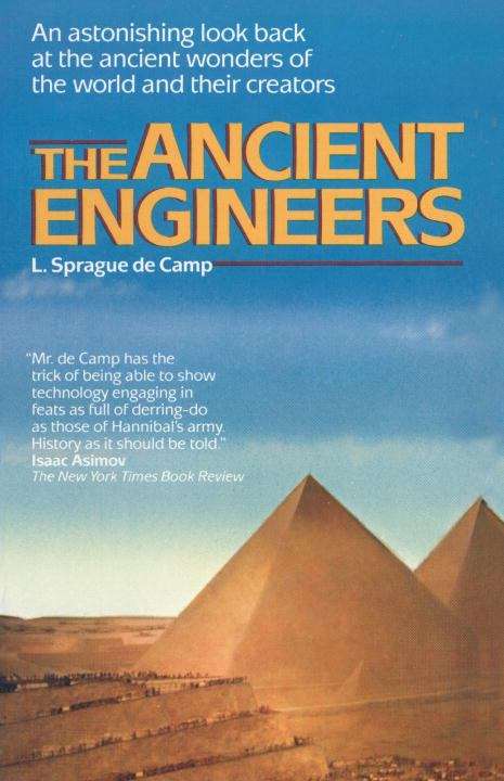 Book cover of The Ancient Engineers: An Astonishing Look Back at the Ancient Wonders of the World and Their Creators