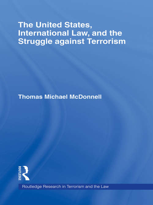 Book cover of The United States, International Law, and the Struggle against Terrorism (Routledge Research in Terrorism and the Law)