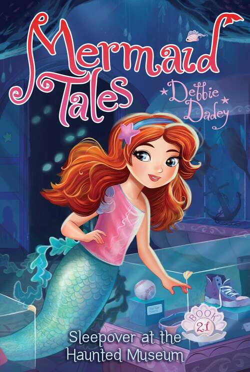 Book cover of Sleepover at the Haunted Museum (Mermaid Tales #21)