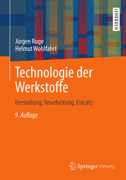 Book cover of Technologie der Werkstoffe: Herstellung, Verarbeitung, Einsatz