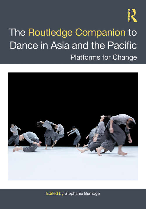 Book cover of The Routledge Companion to Dance in Asia and the Pacific: Platforms for Change