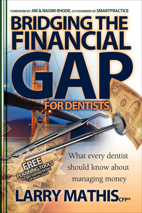 Book cover of Bridging the Financial Gap for Dentists: What Every Dentist Should Know About Managing Money