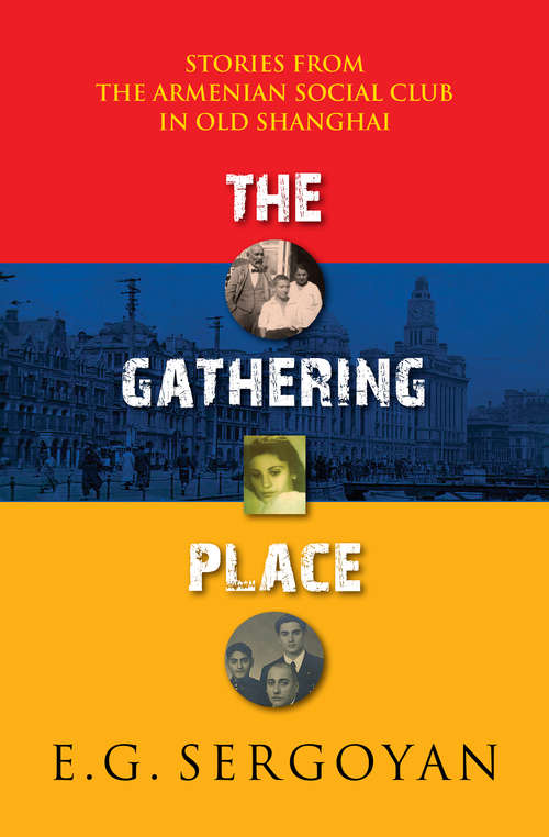 Book cover of The Gathering Place: Stories from the Armenian Club in Old Shanghai