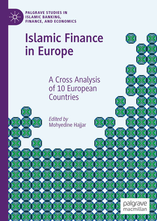 Book cover of Islamic Finance in Europe: A Cross Analysis of 10 European Countries (1st ed. 2019) (Palgrave Studies in Islamic Banking, Finance, and Economics)