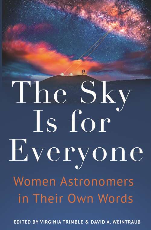 Book cover of The Sky Is for Everyone: Women Astronomers in Their Own Words